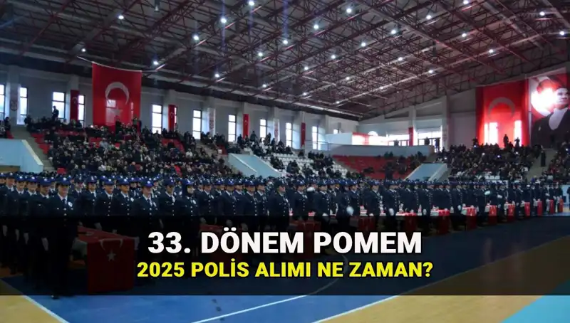 2025 Yılı İçin Polis Alımında Son Durum: 33. Dönem POMEM Başvuruları Ne Zaman Başlıyor?