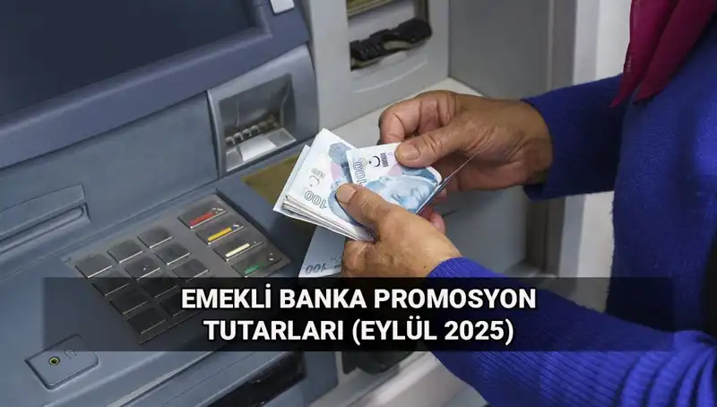 Eylül 2025 Emekli Banka Promosyonları: Yeni Tutarlar ve Sıra Dışı Artışlar!