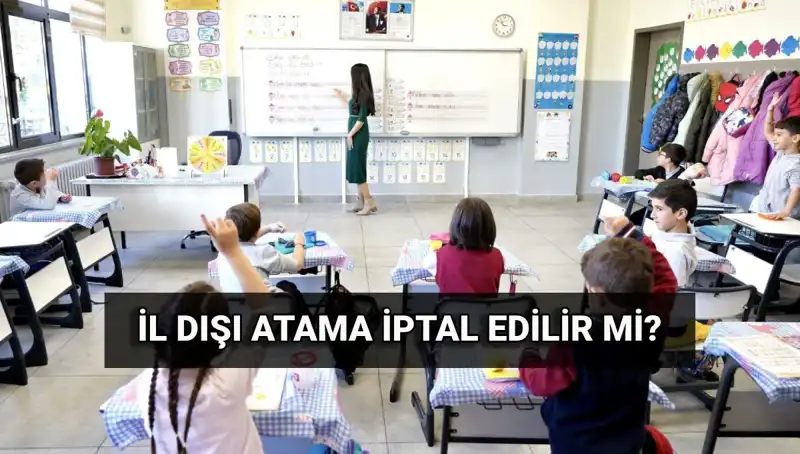 MEB İl Dışı Atama Sürecinde İptal İmkanları ve Öğretmenlerin Yer Değiştirme Süreci