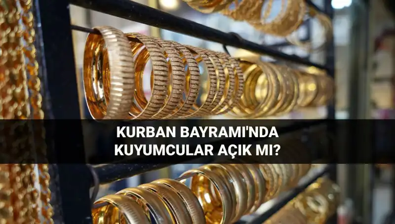 Kurban Bayramı'nda Kuyumcular Açık mı, Kapalı mı? Tüm Detaylar Burada!