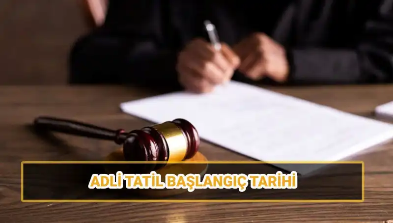 2025 Adli Tatil Tarihleri: Ne Zaman Başlıyor ve Biten Sürede Neler Olacak?