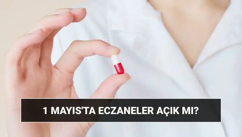 Eczaneler 1 Mayıs'ta Açık mı? İşte Merak Edilenler!